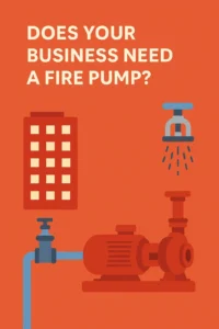 
does your business needs a fire pump